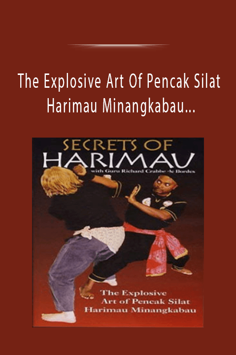 Secrets Of Harimau – The Explosive Art Of Pencak Silat Harimau Minangkabau