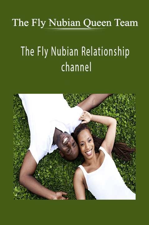 The Fly Nubian Relationship channel – The Fly Nubian Queen Team