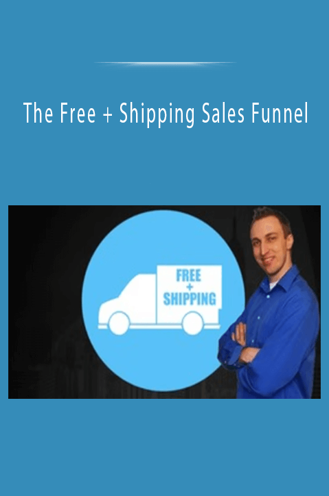 The Free + Shipping Sales Funnel