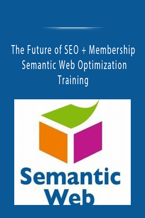 Semantic Web Optimization Training – The Future of SEO + Membership