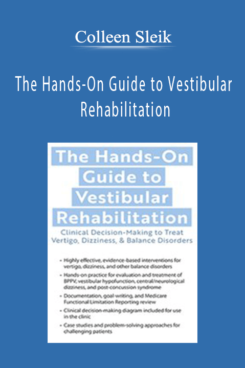 Colleen Sleik – The Hands–On Guide to Vestibular Rehabilitation: Clinical Decision–Making to Treat Vertigo