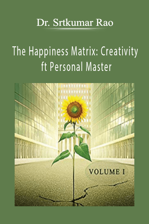 Dr. Srtkumar Rao – The Happiness Matrix: Creativity ft Personal Mastery