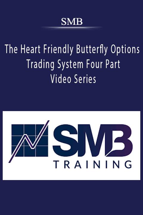 SMB – The Heart Friendly Butterfly Options Trading System Four Part Video Series