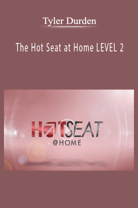 Tyler Durden – The Hot Seat at Home LEVEL 2