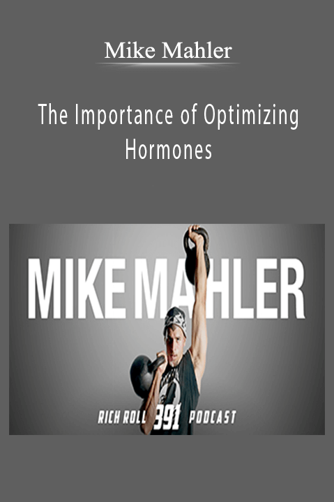 Mike Mahler – The Importance of Optimizing Hormones