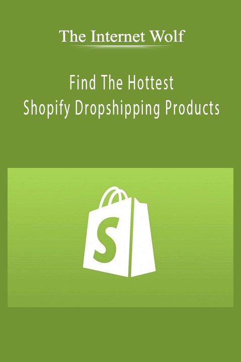 Find The Hottest Shopify Dropshipping Products – The Internet Wolf