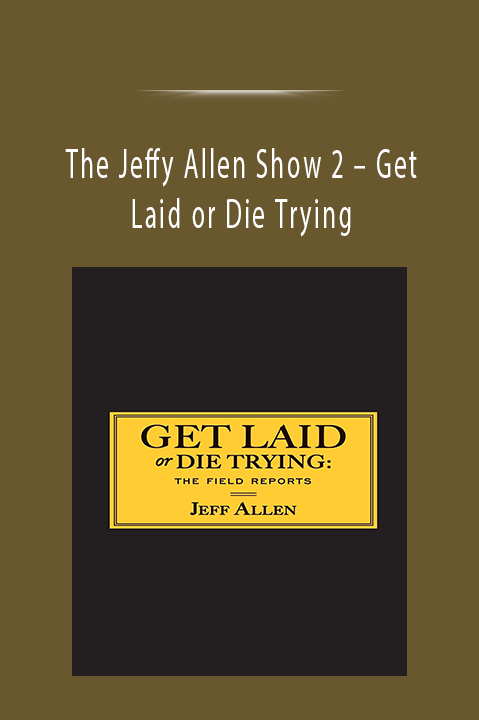 Get Laid or Die Trying – The Jeffy Allen Show 2