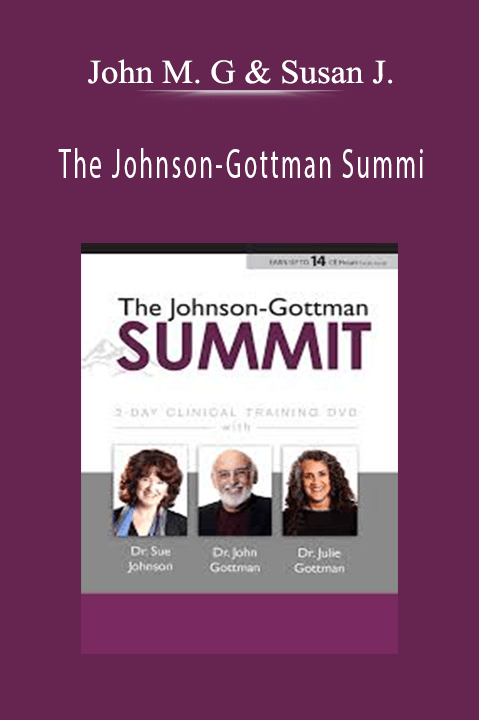 John M. Gottman & Susan Johnson – The Johnson–Gottman Summit