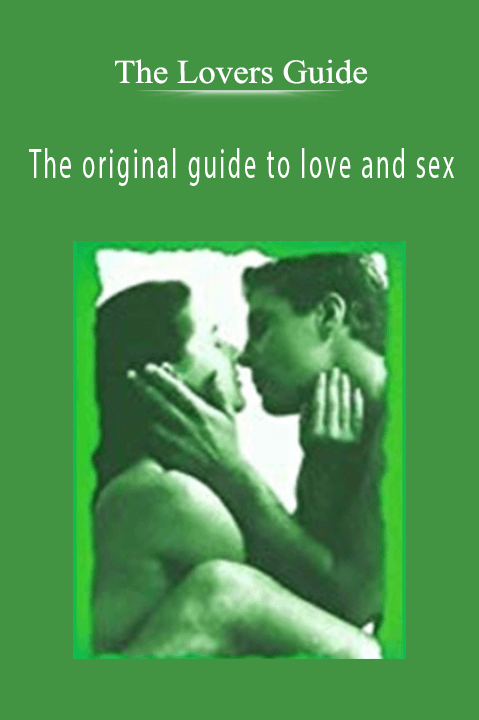 The original guide to love and sex – The Lovers Guide