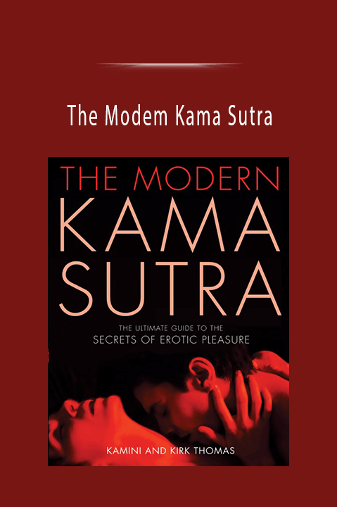 The Modem Kama Sutra: The Ultimate Guide to the Secrets of Erotic Pleasure