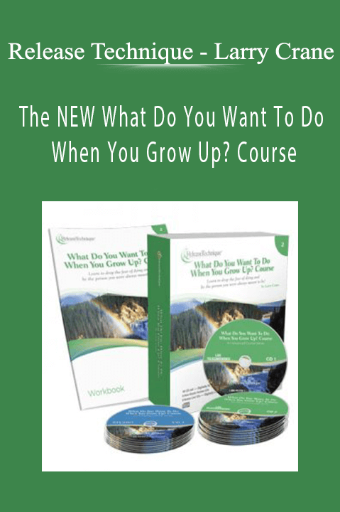 Release Technique – Larry Crane – The NEW What Do You Want To Do When You Grow Up? Course