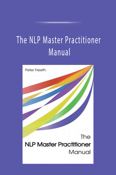 The NLP Master Practitioner Manual