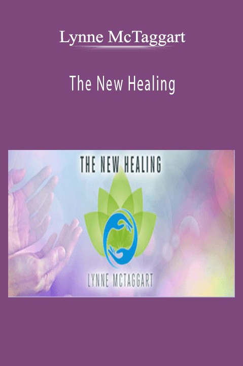 Lynne McTaggart – The New Healing