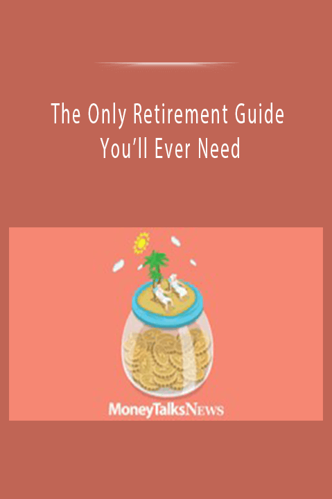 The Only Retirement Guide You’ll Ever Need