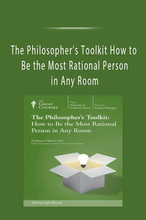 The Philosopher’s Toolkit How to Be the Most Rational Person in Any Room