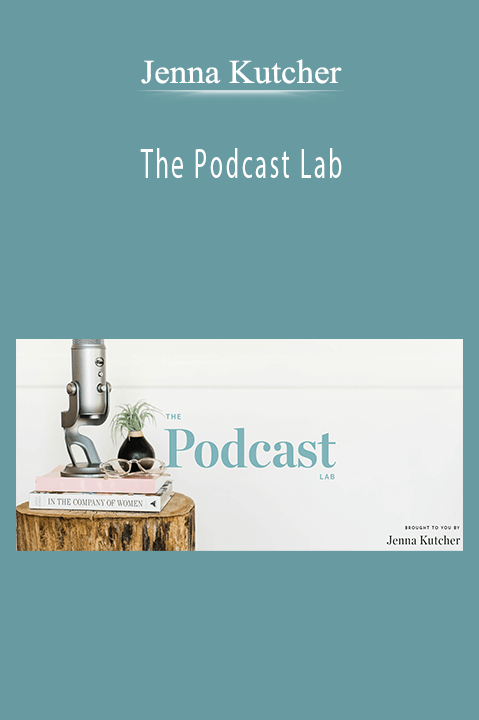 Jenna Kutcher – The Podcast Lab