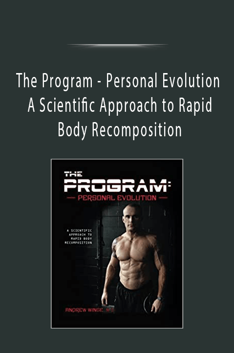 Personal Evolution A Scientific Approach to Rapid Body Recomposition – The Program