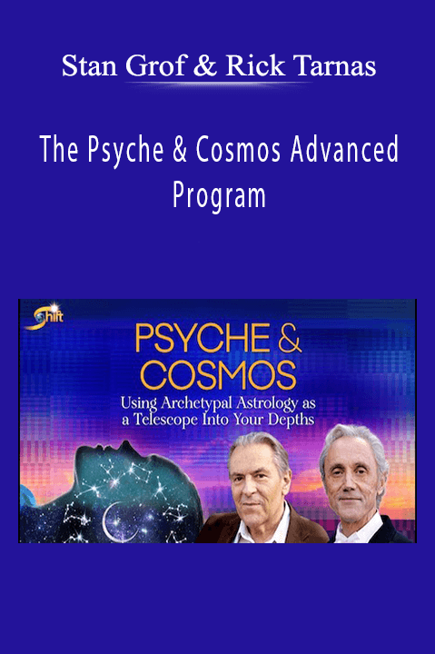 Stan Grof & Rick Tarnas – The Psyche & Cosmos Advanced Program