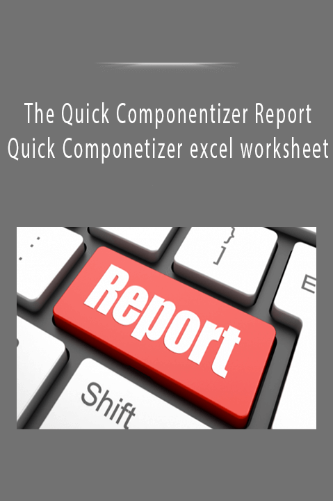 The Quick Componentizer Report & Quick Componetizer excel worksheet