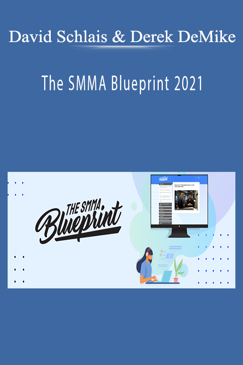 David Schlais & Derek DeMike – The SMMA Blueprint 2021