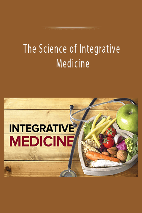 The Science of Integrative Medicine