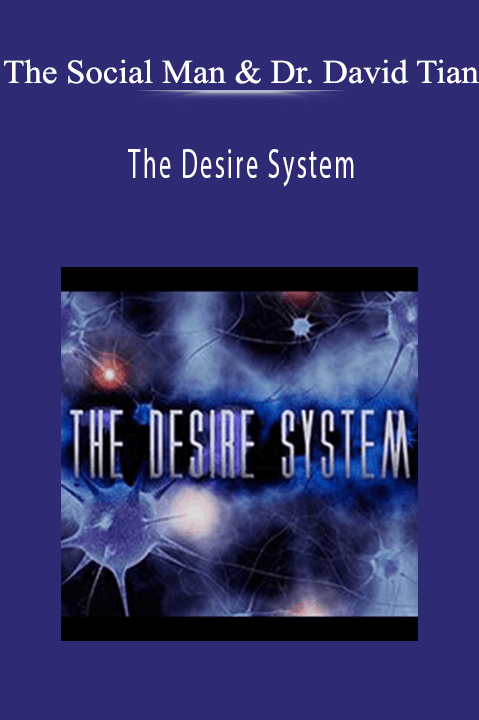 The Desire System – The Social Man and Dr. David Tian