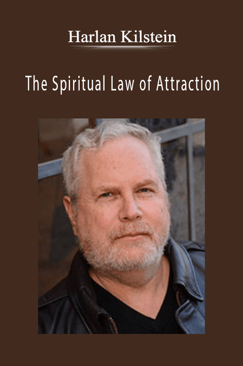 Harlan Kilstein – The Spiritual Law of Attraction