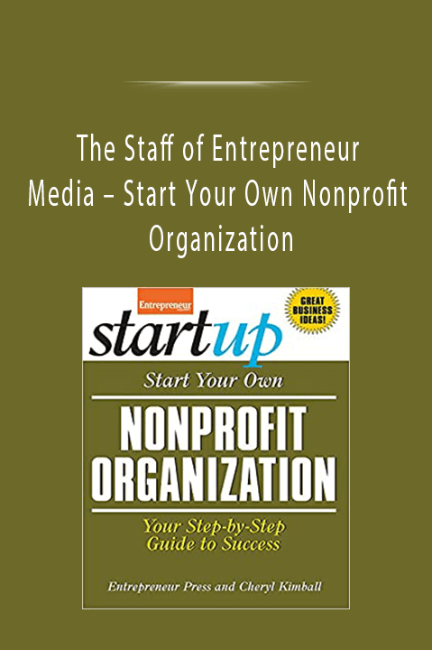 Start Your Own Nonprofit Organization: Your Step–By–Step Guide to Success (StartUp Series) – The Staff of Entrepreneur Media