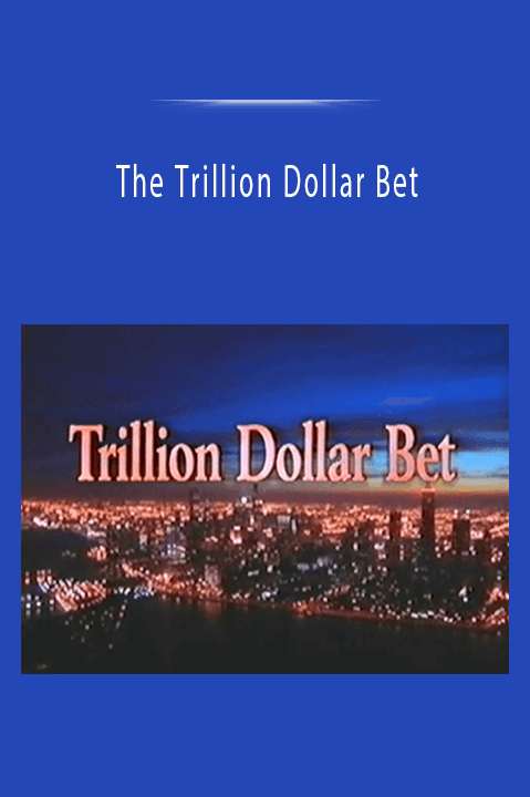 The Trillion Dollar Bet