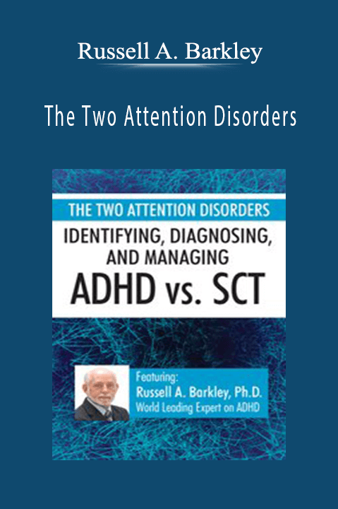 Russell A. Barkley – The Two Attention Disorders: Identifying