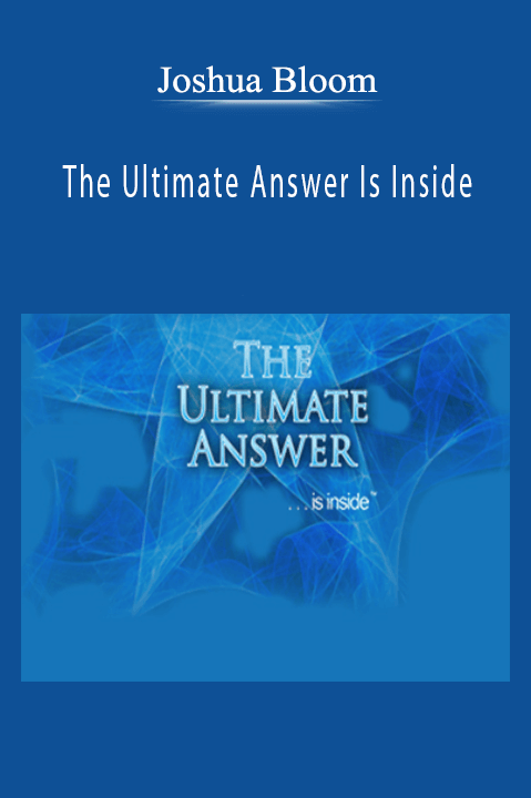 Joshua Bloom – The Ultimate Answer Is Inside