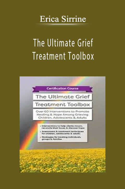 Erica Sirrine – The Ultimate Grief Treatment Toolbox: Over 60 Interventions to Promote Healing & Hope Among Grieving Children