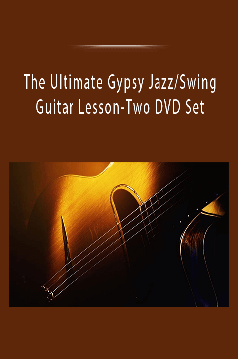 The Ultimate Gypsy Jazz/Swing Guitar Lesson–Two DVD Set