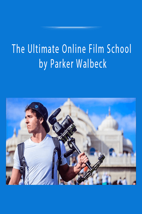 The Ultimate Online Film School by Parker Walbeck