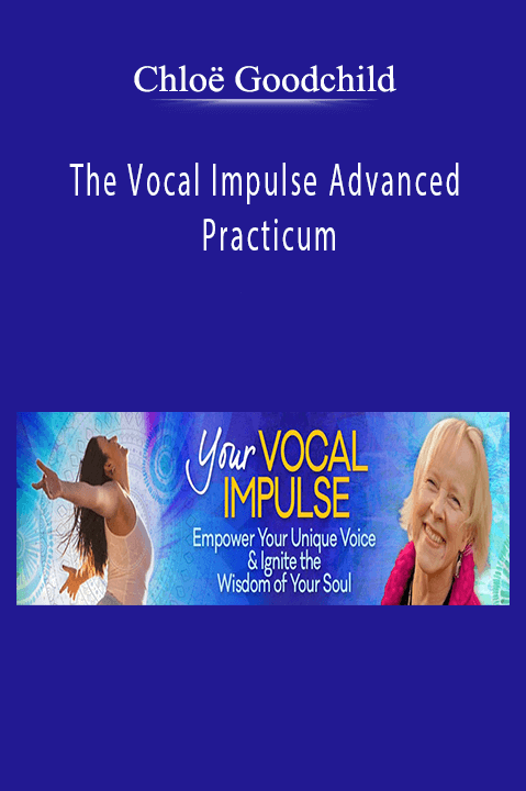 Chloë Goodchild – The Vocal Impulse Advanced Practicum