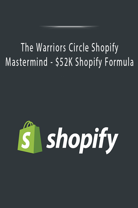 $52K Shopify Formula – The Warriors Circle Shopify Mastermind