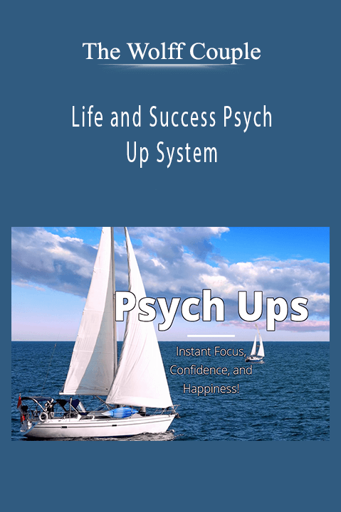 Life and Success Psych Up System – The Wolff Couple