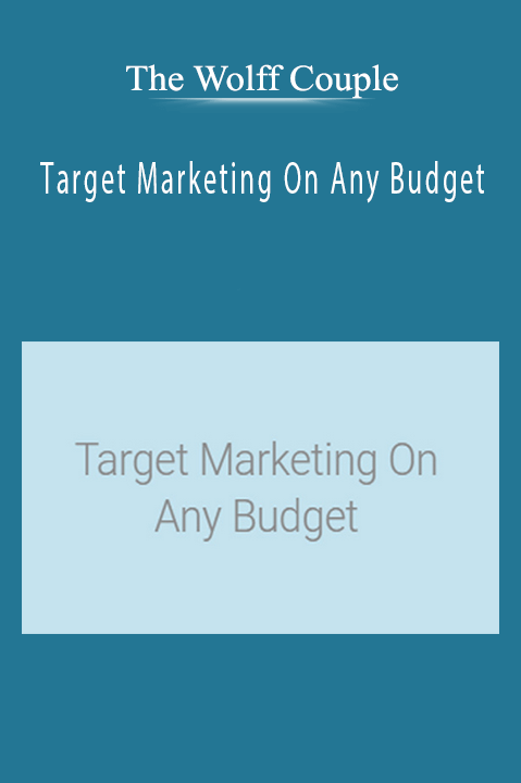 Target Marketing On Any Budget – The Wolff Couple