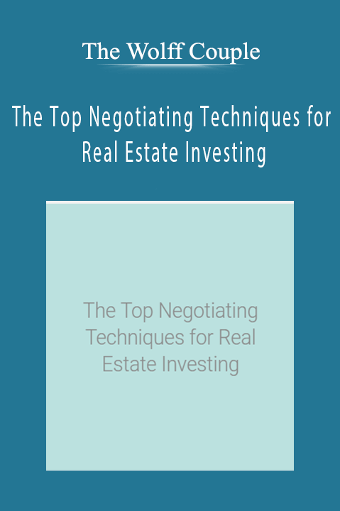 The Top Negotiating Techniques for Real Estate Investing – The Wolff Couple