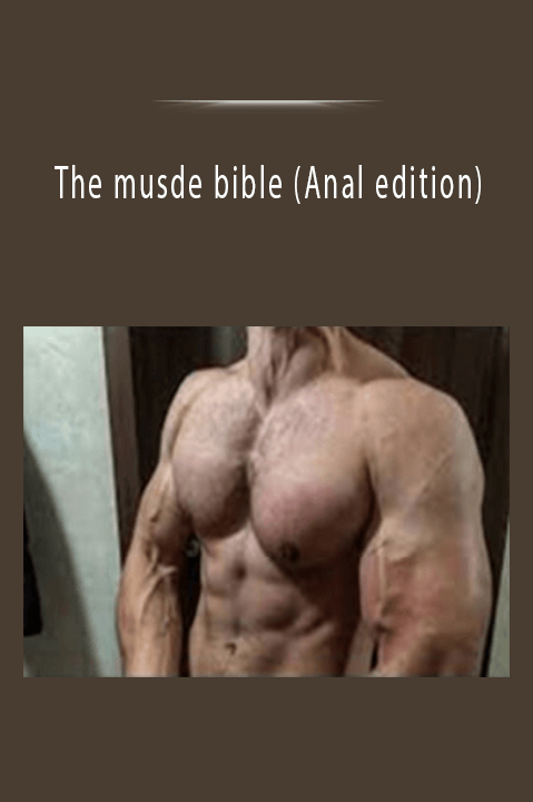 The musde bible (Anal edition)