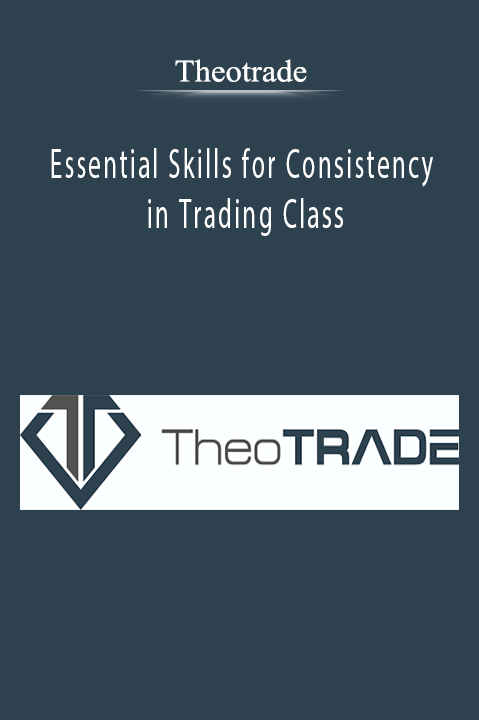 Essential Skills for Consistency in Trading Class – Theotrade