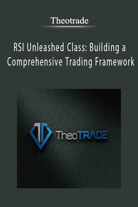 RSI Unleashed Class: Building a Comprehensive Trading Framework – Theotrade