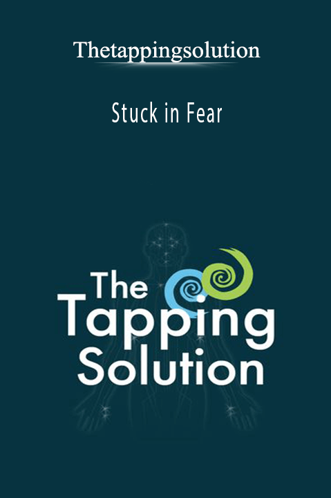 Stuck in Fear: How to Move Forward When You Are Scared 4 Part Masterclass – Thetappingsolution