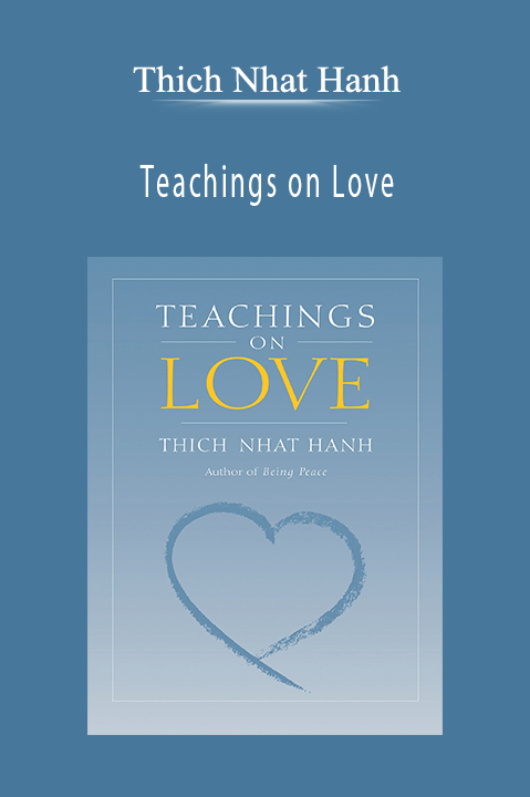 Teachings on Love – Thich Nhat Hanh