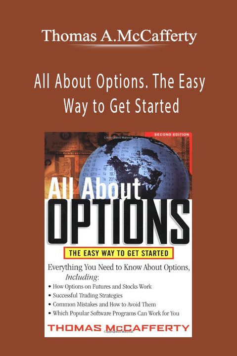 All About Options. The Easy Way to Get Started – Thomas A.McCafferty