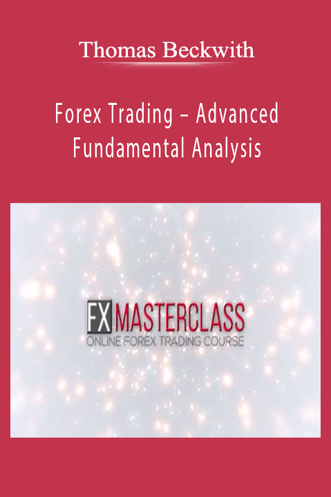 Forex Trading – Advanced Fundamental Analysis – Thomas Beckwith