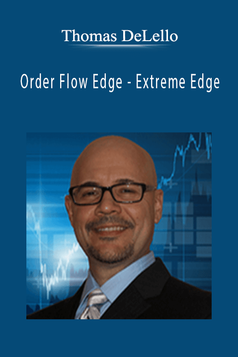 Order Flow Edge – Extreme Edge – Thomas DeLello