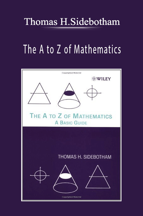 The A to Z of Mathematics – Thomas H.Sidebotham