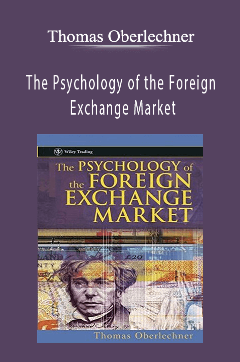 The Psychology of the Foreign Exchange Market – Thomas Oberlechner