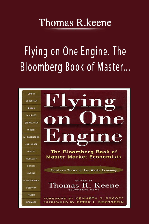 Flying on One Engine. The Bloomberg Book of Master Market Economists – Thomas R.keene